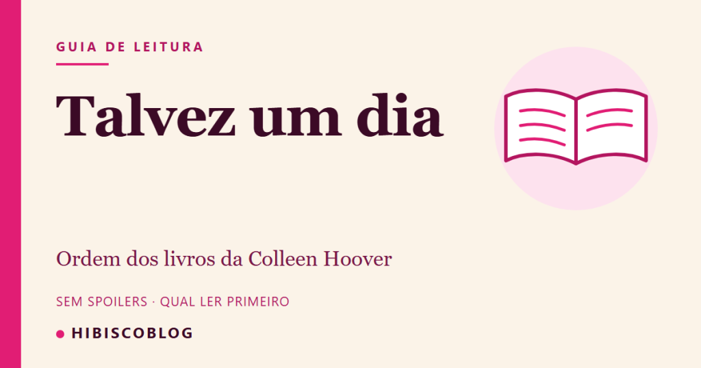 Capa do guia Talvez um dia, com o texto Ordem dos livros da Colleen Hoover e o desenho de um livro aberto